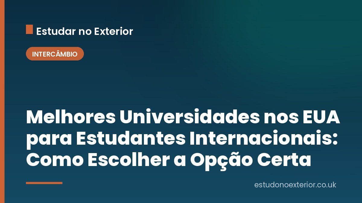 Melhores Universidades nos EUA para Estudantes Internacionais: Como Escolher a Opção Certa