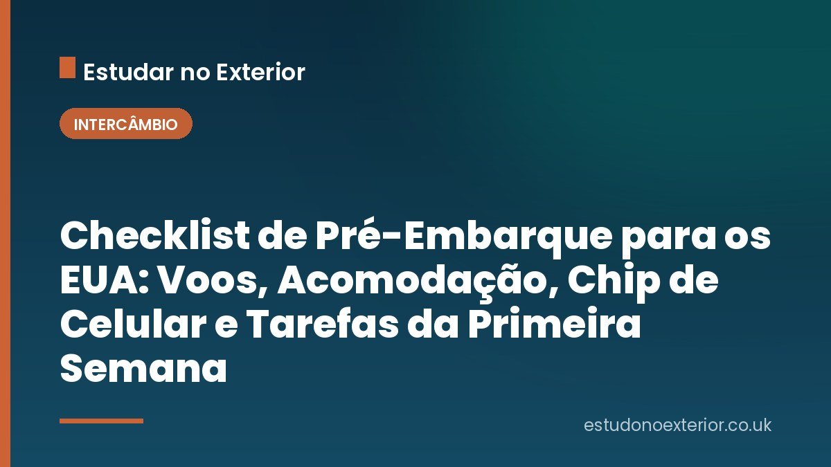 Checklist de Pré-Embarque para os EUA: Voos, Acomodação, Chip de Celular e Tarefas da Primeira Semana