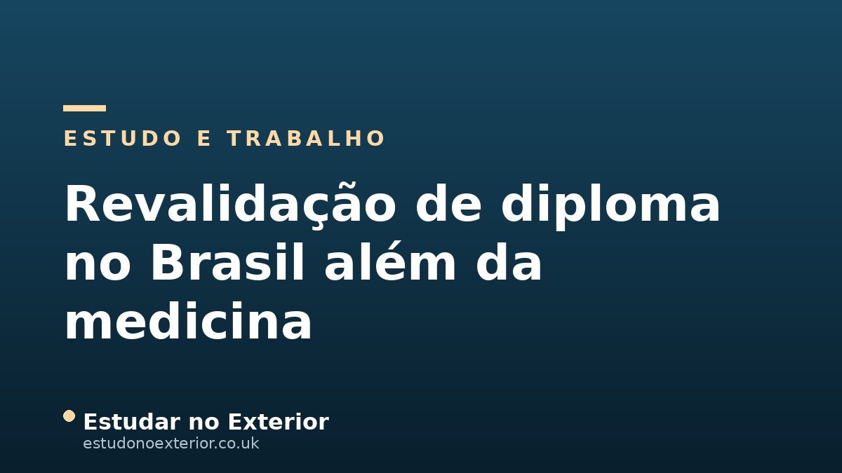 Revalidação de Diploma no Brasil Além da Medicina: Engenharia, Direito e Outras Áreas