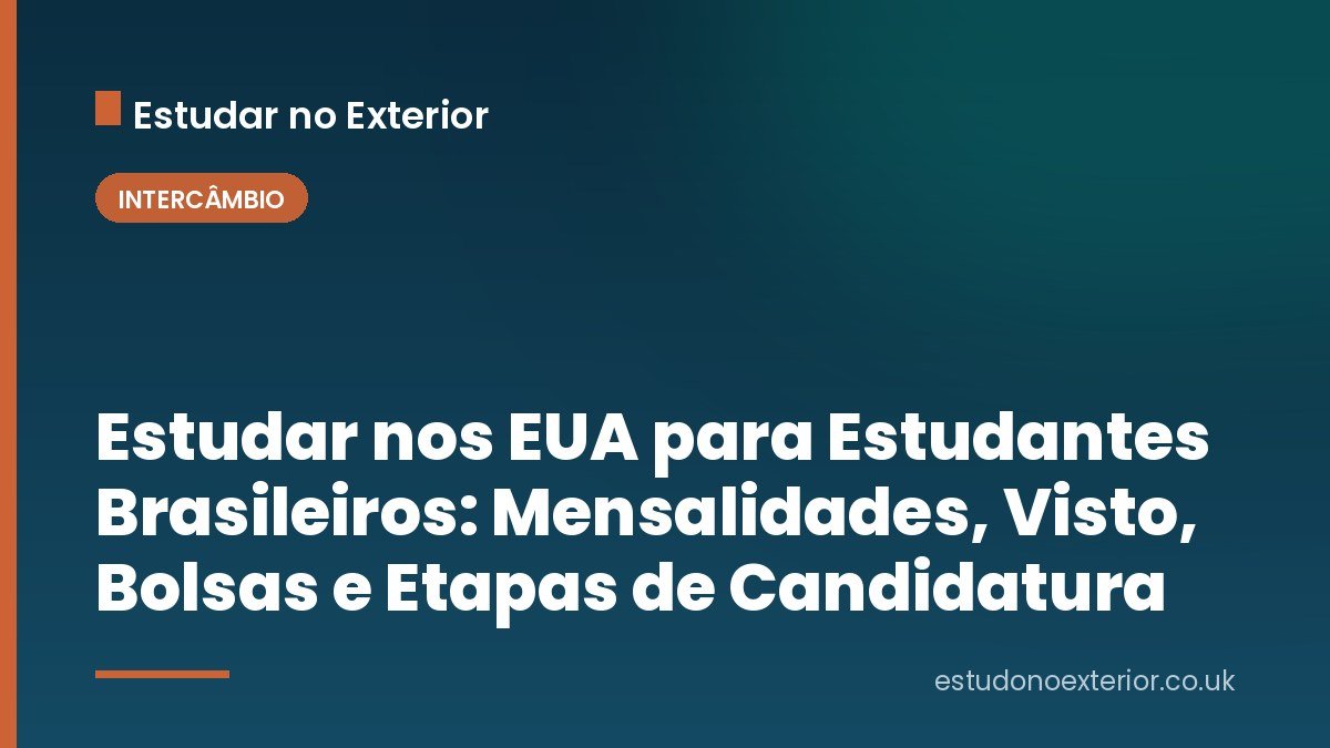 Estudar nos EUA para Estudantes Brasileiros: Mensalidades, Visto, Bolsas e Etapas de Candidatura
